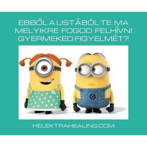 04 Cikk: Ebből a listából Te ma melyikre fogod felhívni gyermeked figyelmét?