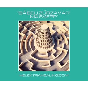   10 Cikk: “Bábeli zűrzavar” másképp, egy kis filozófiával hígítva, 1. rész