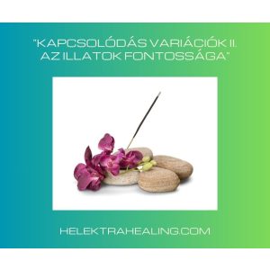   2021.04. hó "Kapcsolódás Variációk II. Az illatok fontossága"