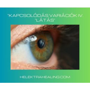   2021.06. hó "Kapcsolódás Variációk IV.  "Látás"