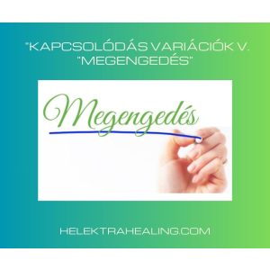   2021.07. hó "Kapcsolódás Variációk V. "Megengedés"