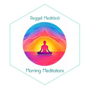   Csütörtök Reggeli Meditáció letöltésekkel  (ingyenes, magyarul 5:50-kor a zoom térben, szerdán angolul)