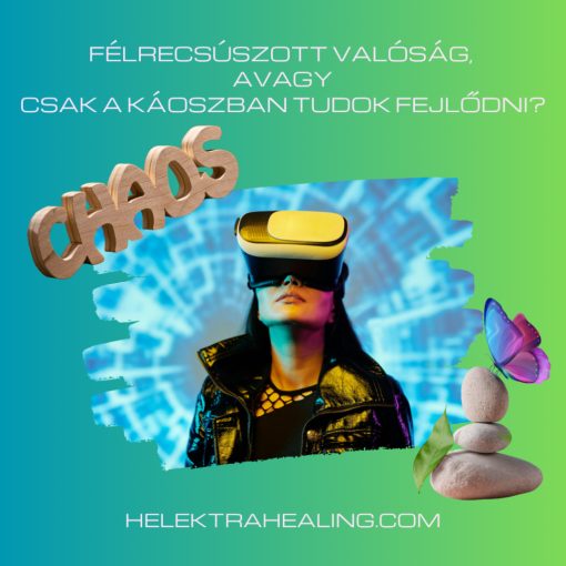 28 Cikk: Félrecsúszott valóság, avagy csak a káoszban tudok fejlődni?