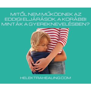   02 Cikk: Mitől nem működnek az eddigi eljárások, a korábbi minták a gyereknevelésben?