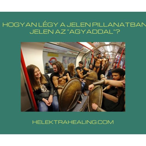 07 Napi Kihívás: Hogyan légy a jelen pillanatban jelen az "agyaddal"?